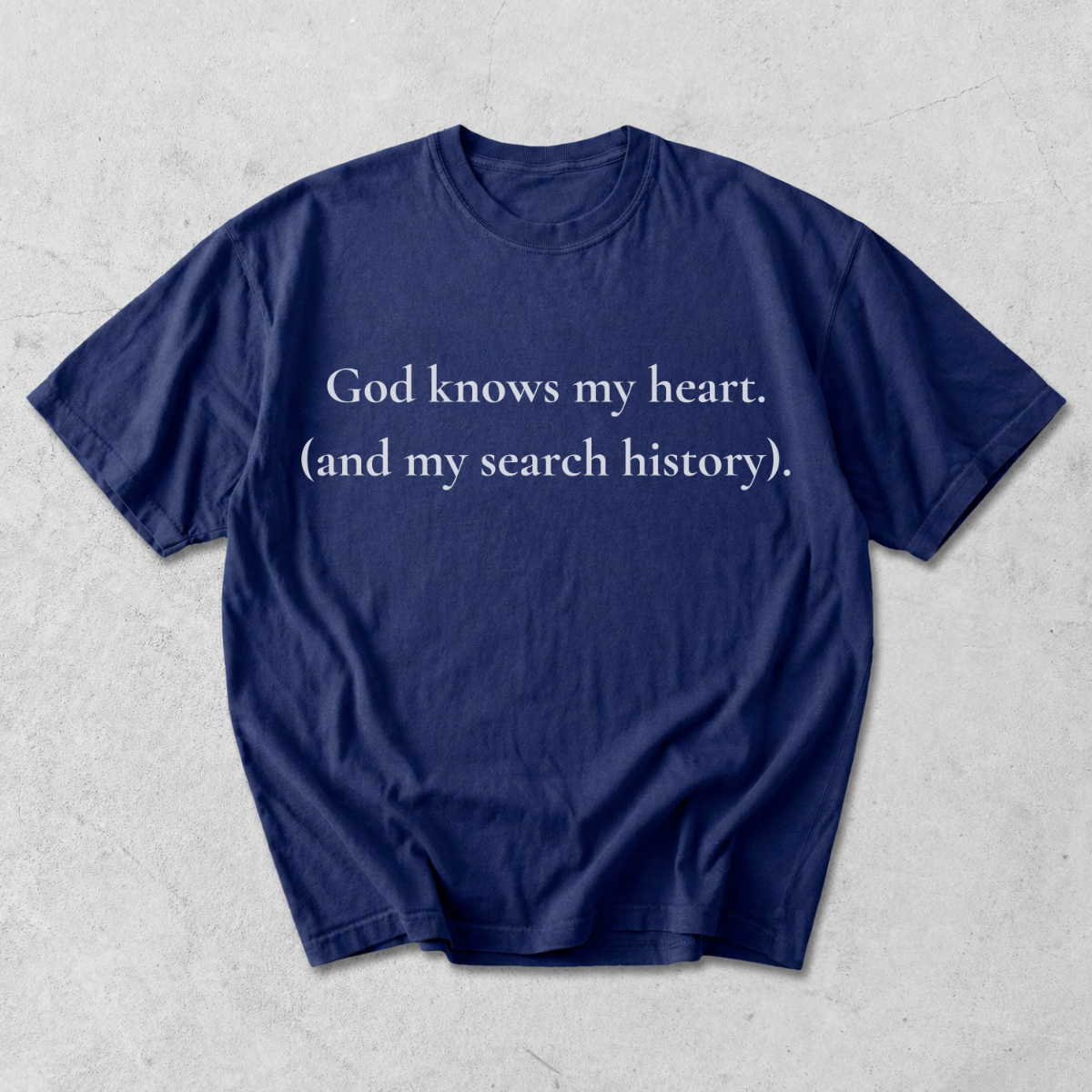 God Knows My Heart and My Search History Christian T-Shirt