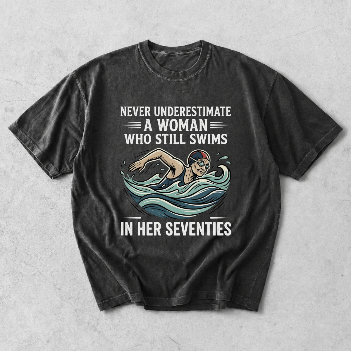 Never Underestimate a Woman Who Still Swims T-Shirt