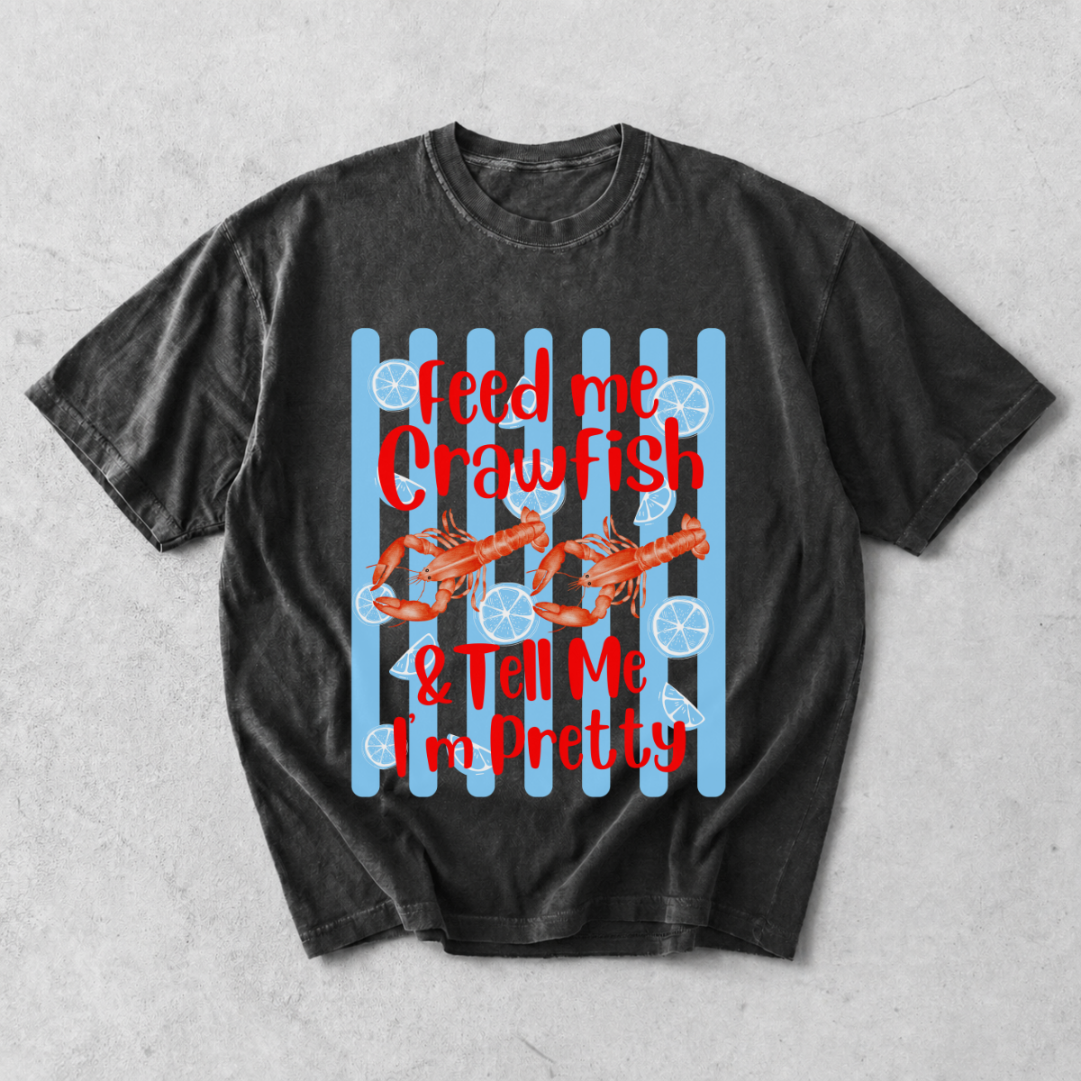 Feed Me Crawfish and Tell Me I'm Pretty T-Shirt