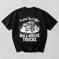 Fueled By Coffee Mud & Monster Trucks T-Shirt