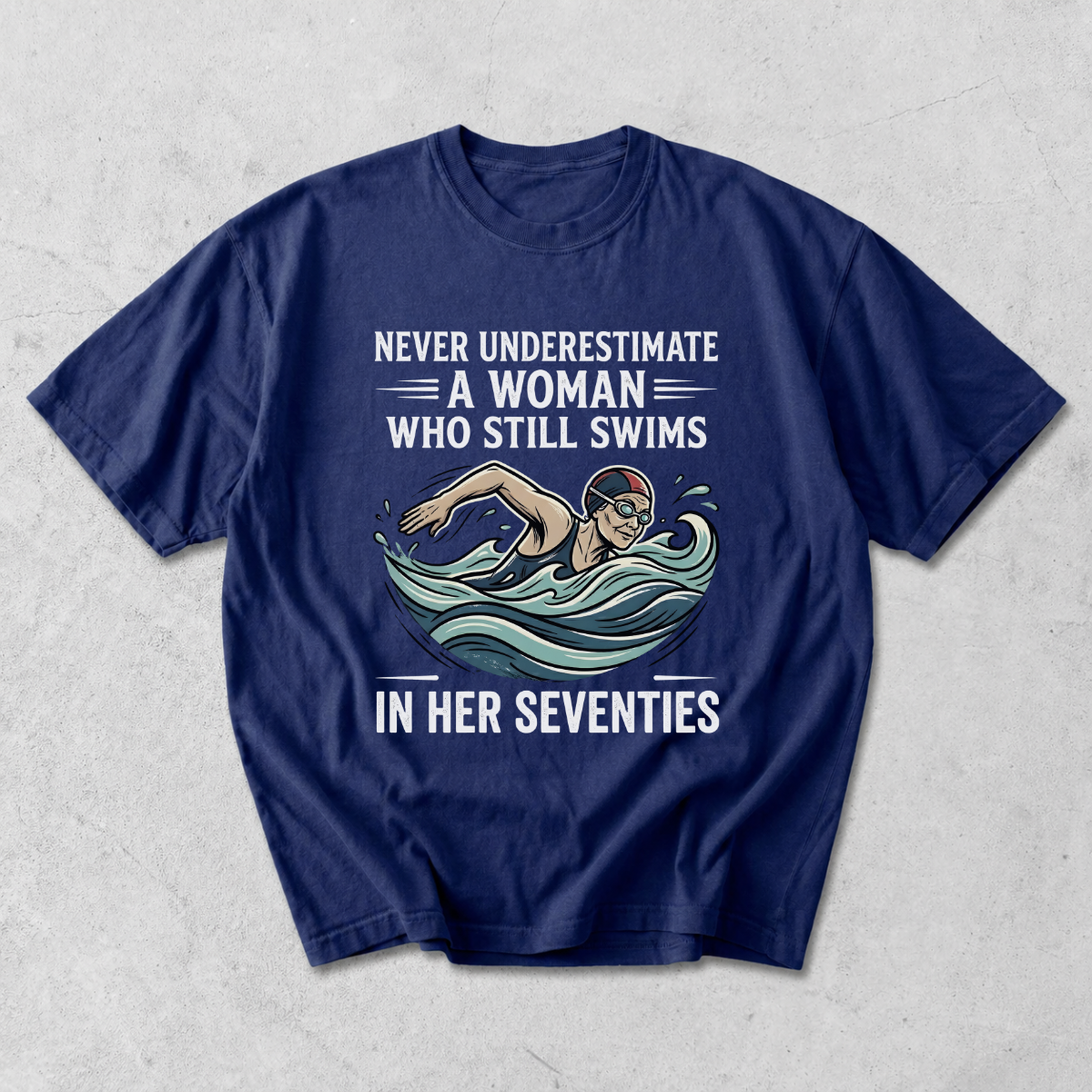 Never Underestimate a Woman Who Still Swims T-Shirt