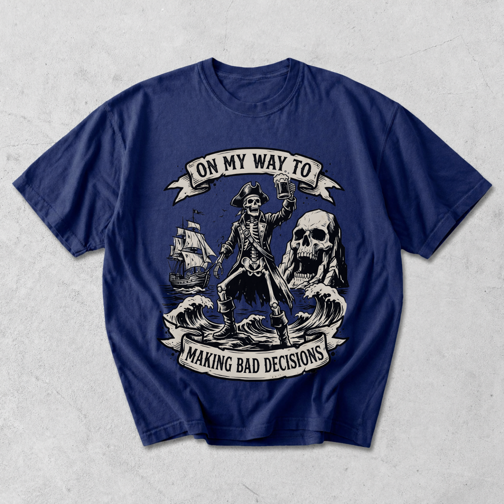 On My Way to Making Bad Decisions Pirate T-Shirt