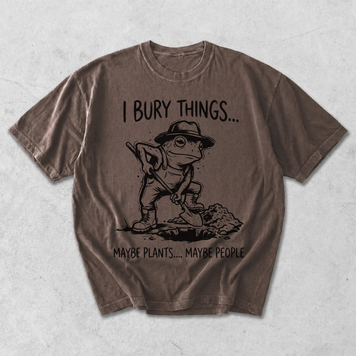 I Bury Things Maybe Plants Funny Frog Gardening T-Shirt