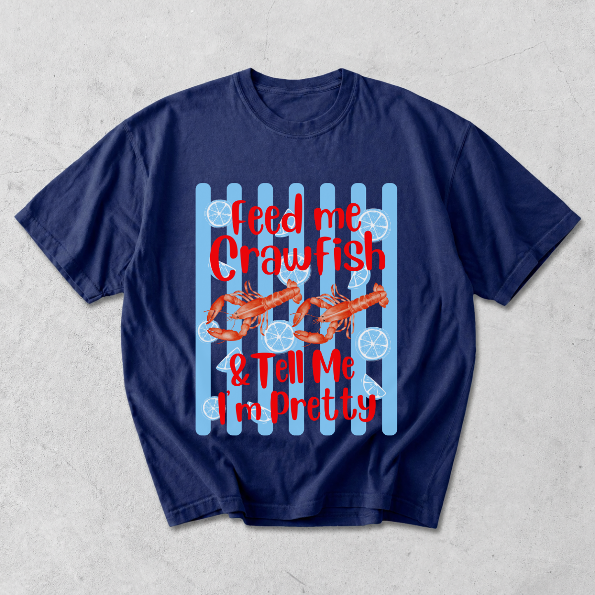 Feed Me Crawfish and Tell Me I'm Pretty T-Shirt