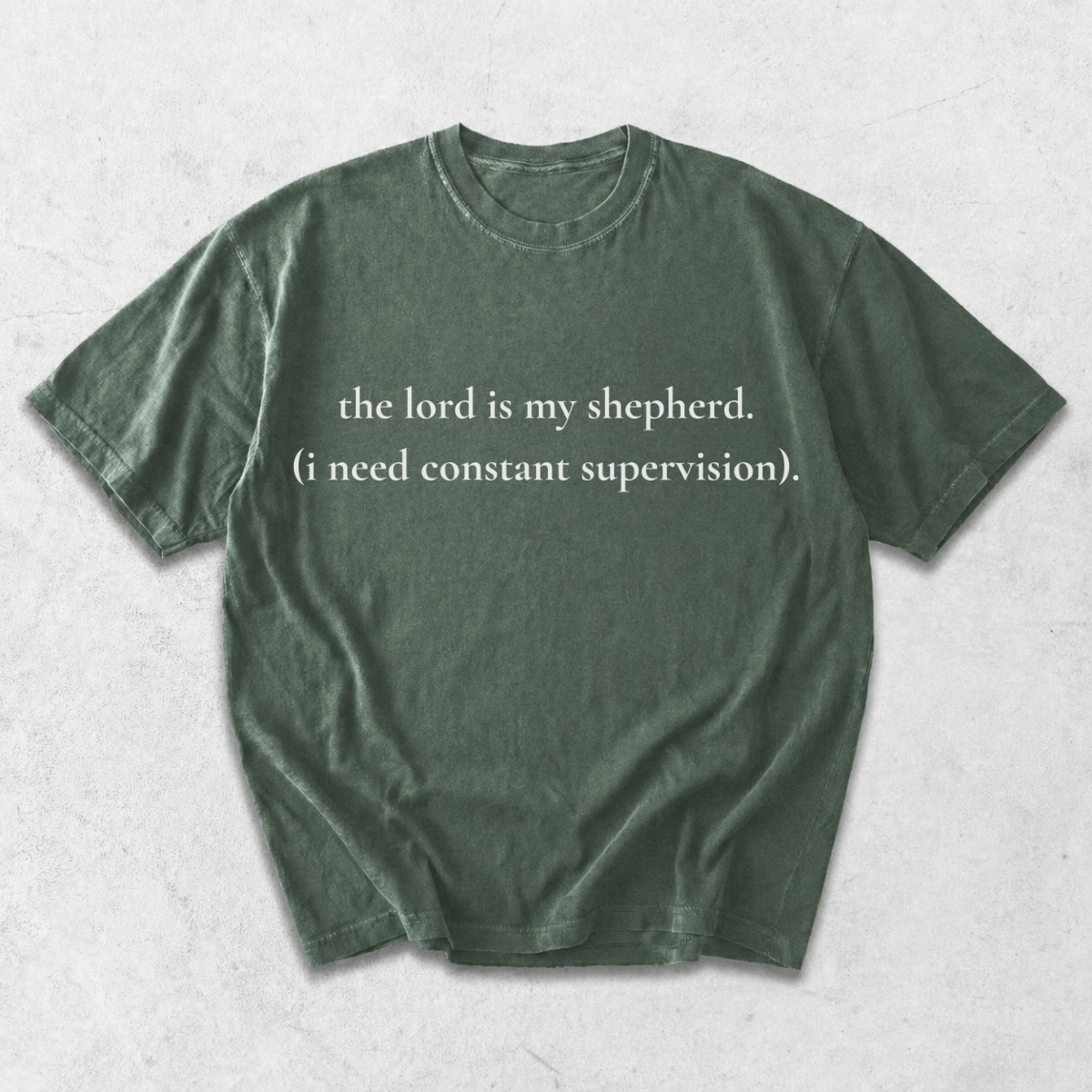 The Lord Is My Shepherd I Need Constant Supervision T-Shirt