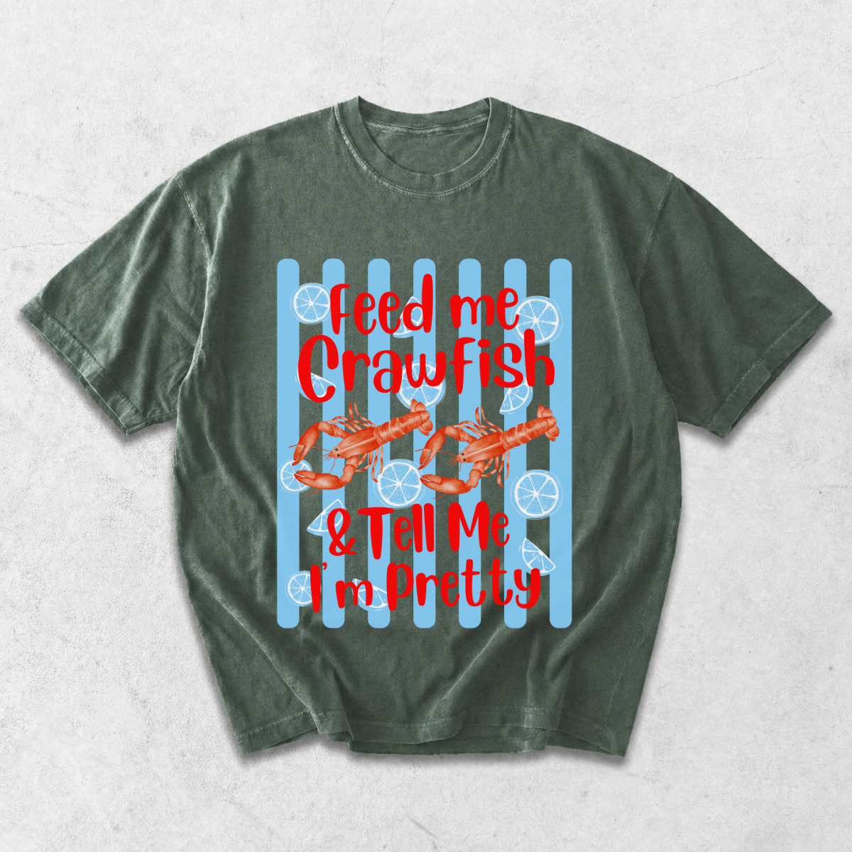 Feed Me Crawfish and Tell Me I'm Pretty T-Shirt