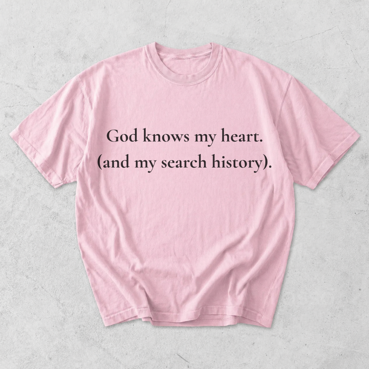 God Knows My Heart and My Search History Christian T-Shirt
