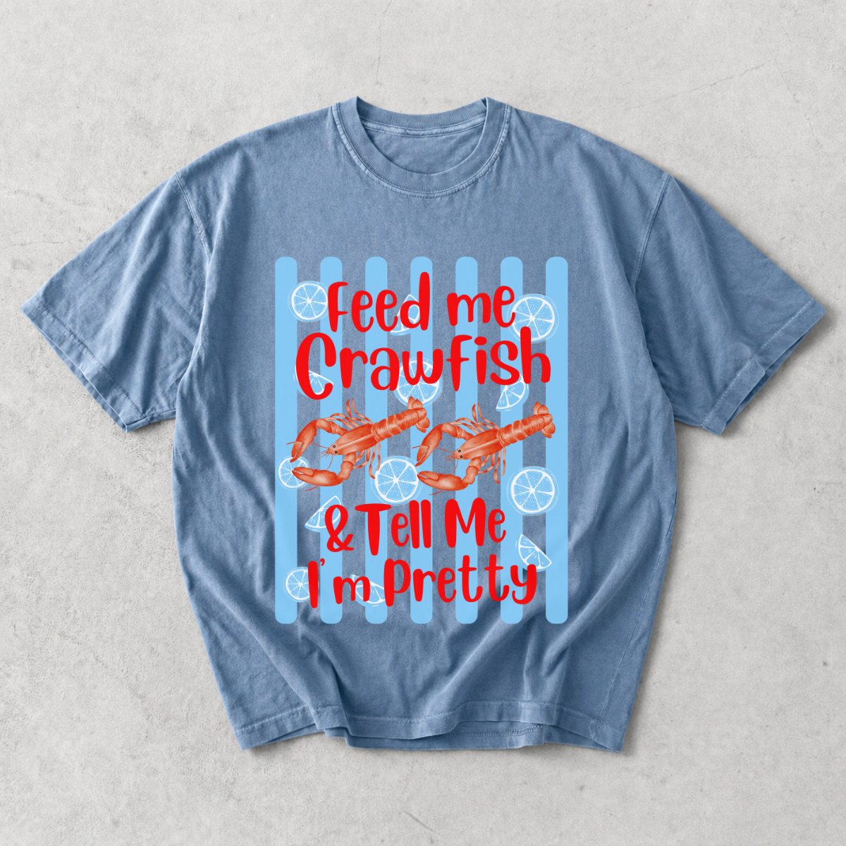 Feed Me Crawfish and Tell Me I'm Pretty T-Shirt