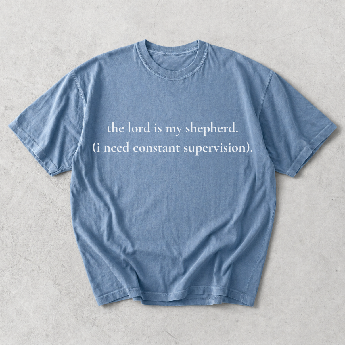 The Lord Is My Shepherd I Need Constant Supervision T-Shirt