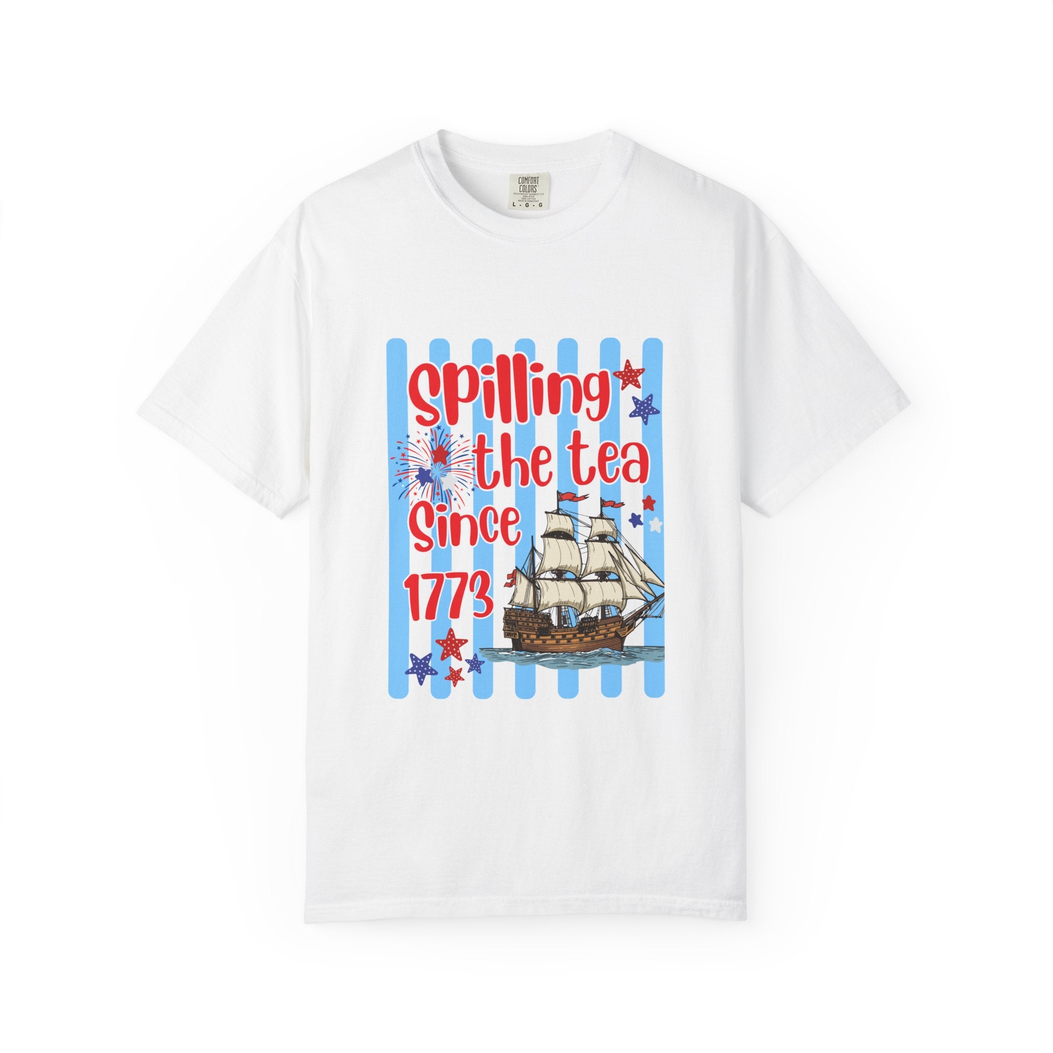 Spilling the Tea Since 1773 Funny Patriotic T-Shirt
