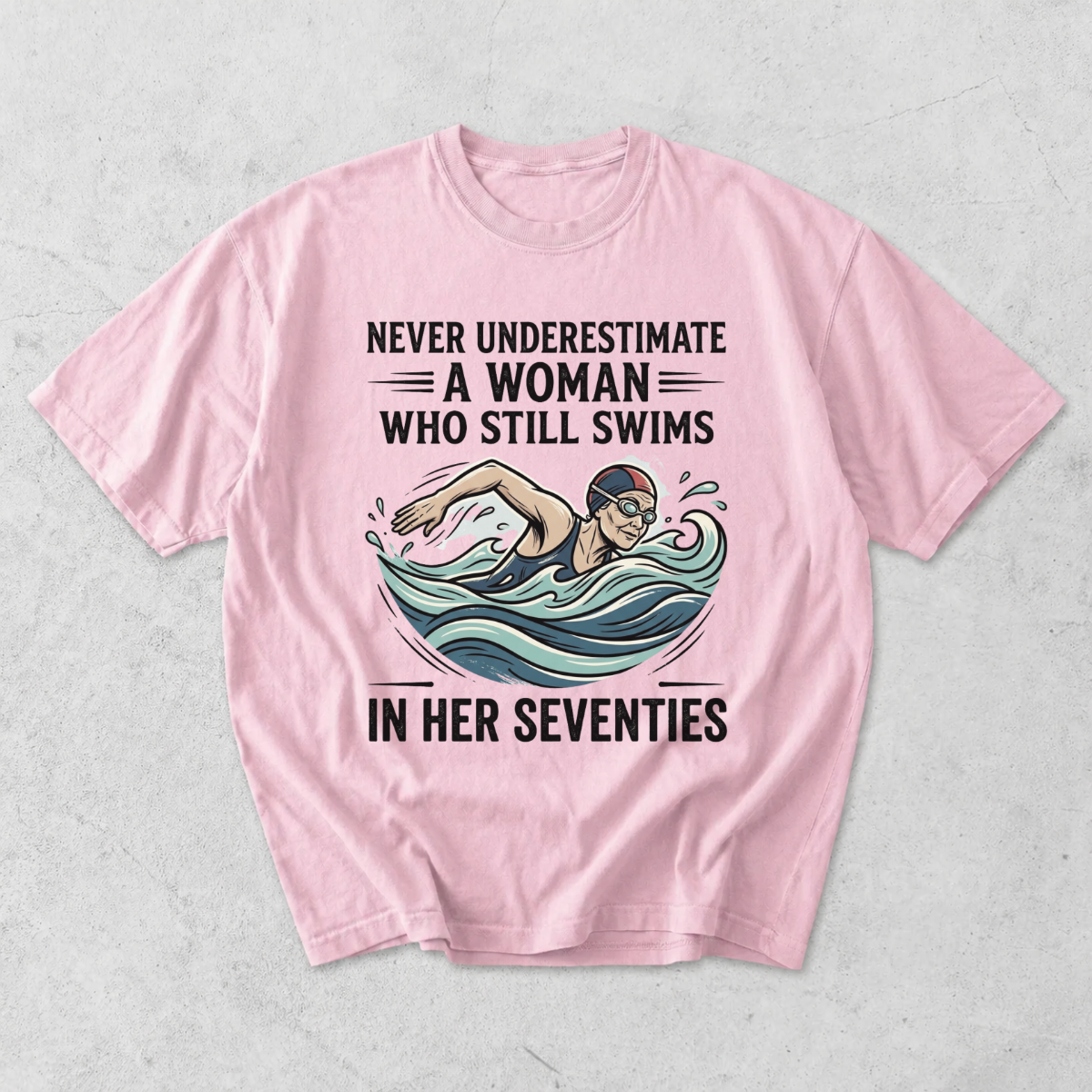 Never Underestimate a Woman Who Still Swims T-Shirt