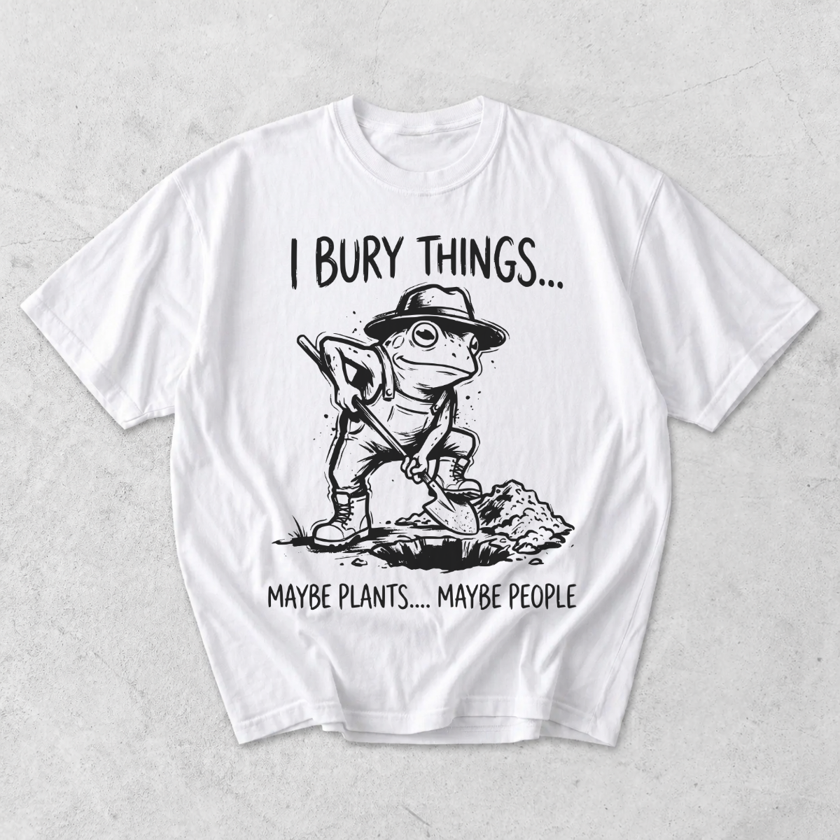 I Bury Things Maybe Plants Funny Frog Gardening T-Shirt