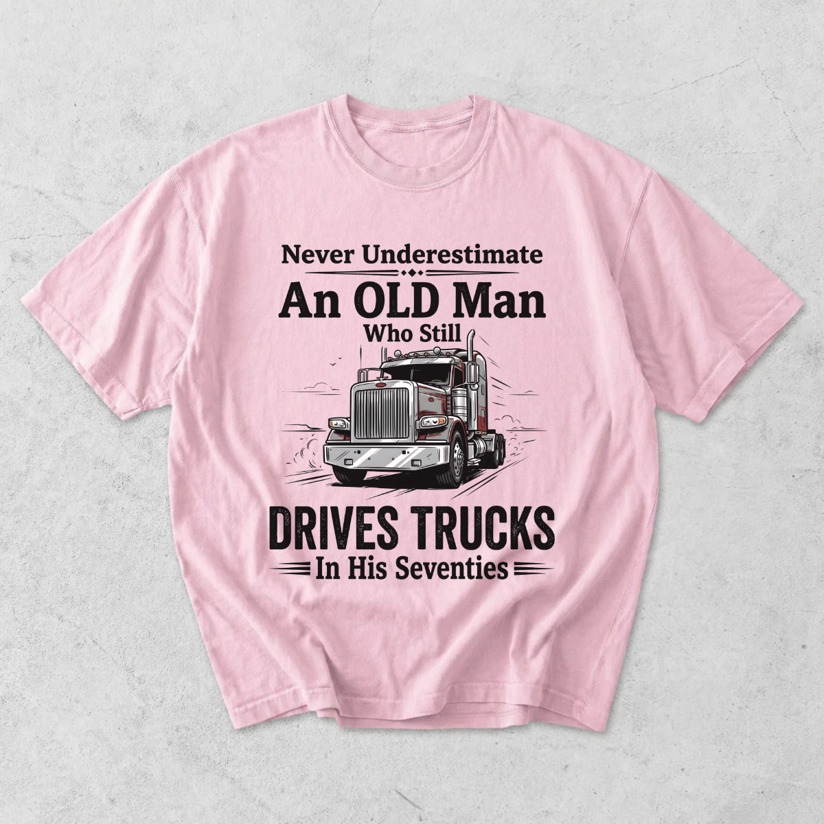 Old Man Who Still Drives Trucks T-Shirt