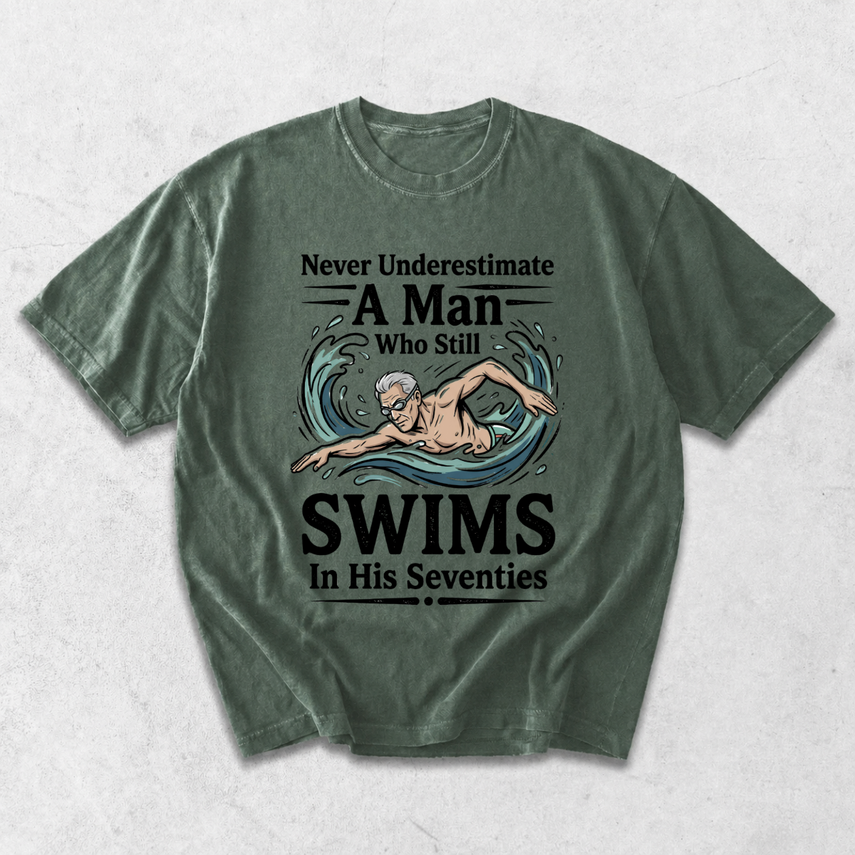 Never Underestimate A Man Who Still Swims In His Seventies T-Shirt