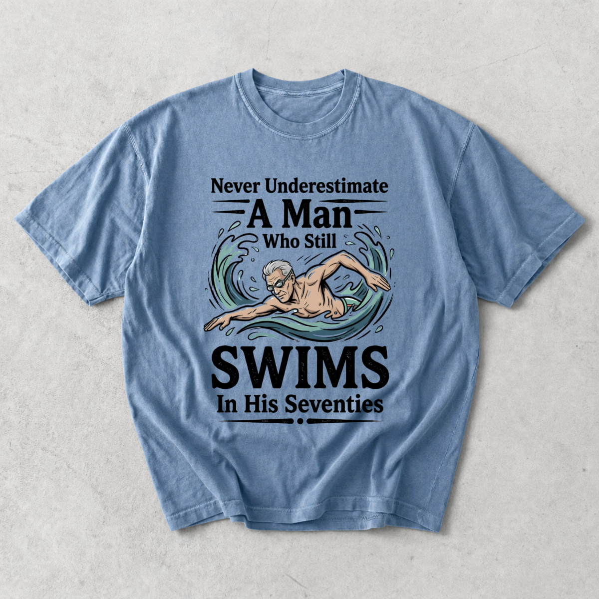 Never Underestimate A Man Who Still Swims In His Seventies T-Shirt