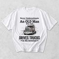 Old Man Who Still Drives Trucks T-Shirt
