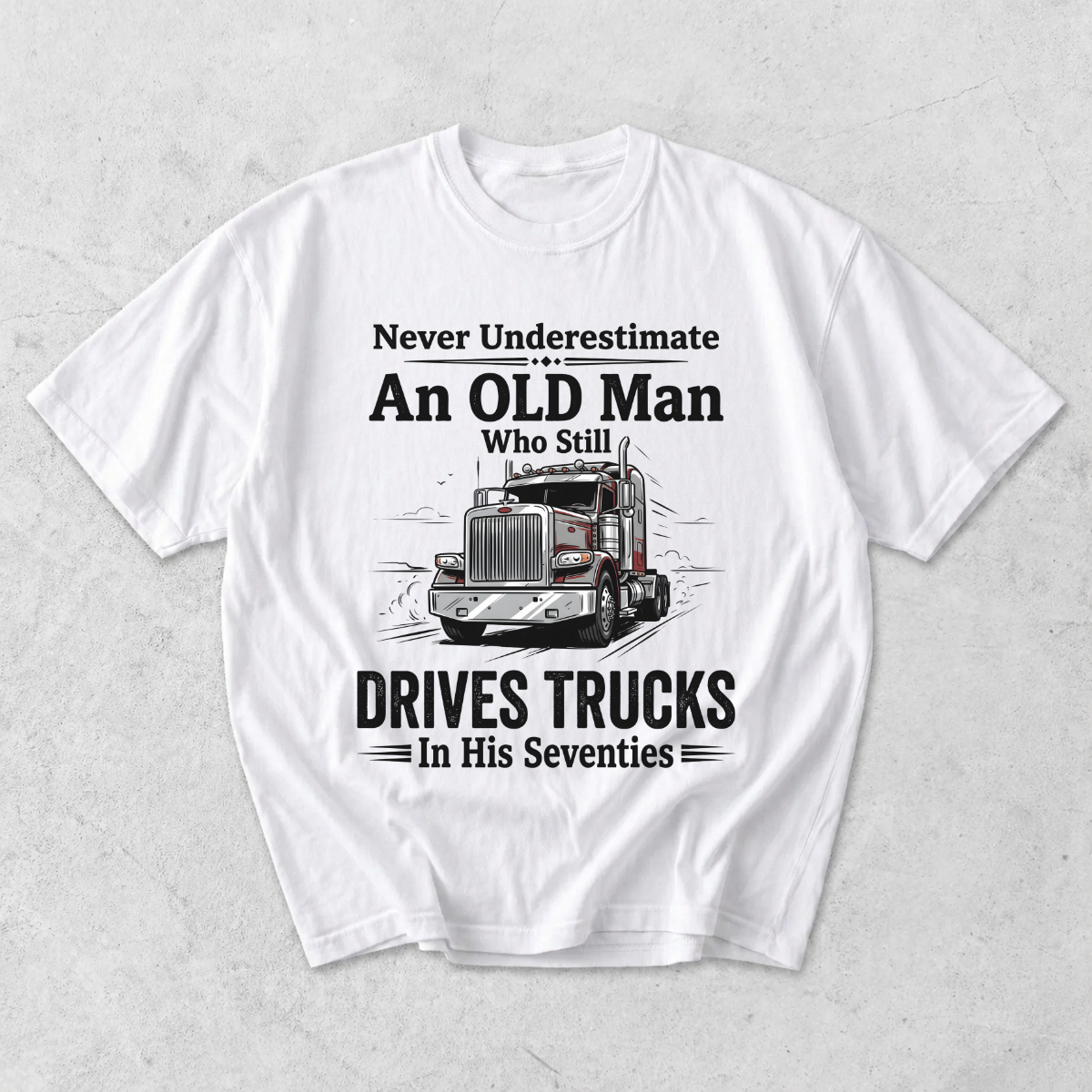 Old Man Who Still Drives Trucks T-Shirt