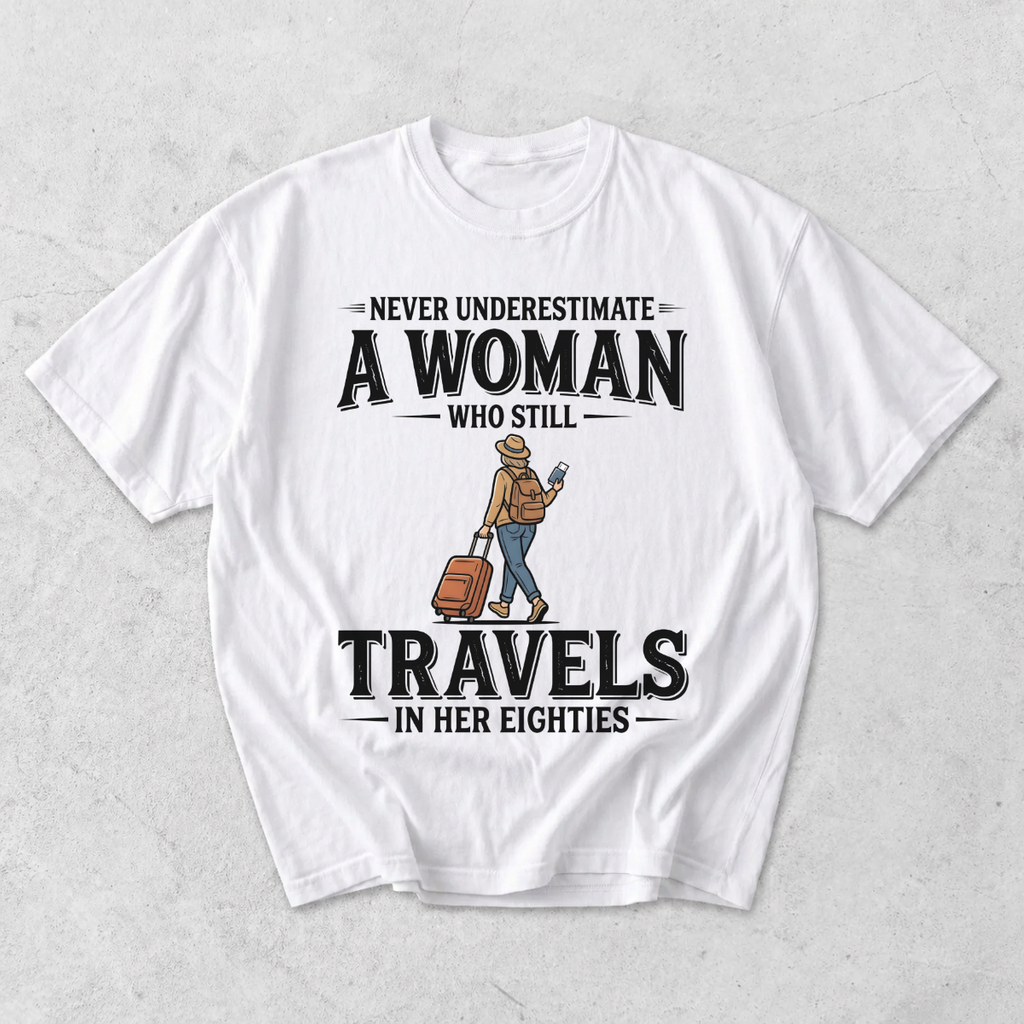 Woman Who Still Travels in Her Eighties T-Shirt