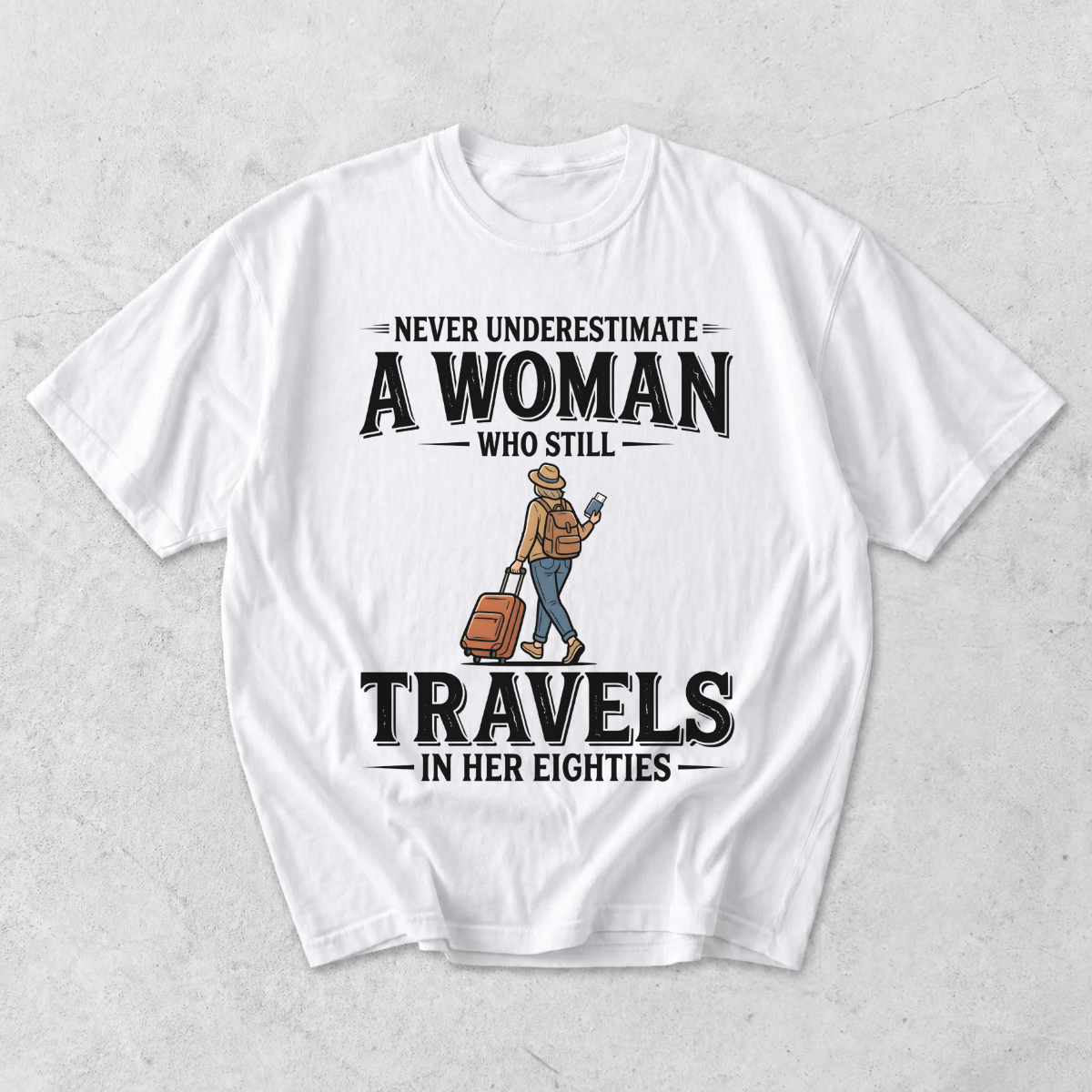 Woman Who Still Travels in Her Eighties T-Shirt