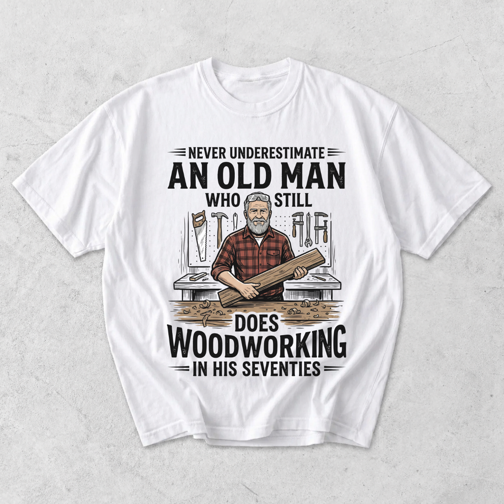 Old Man Does Woodworking Funny Carpenter T-Shirt