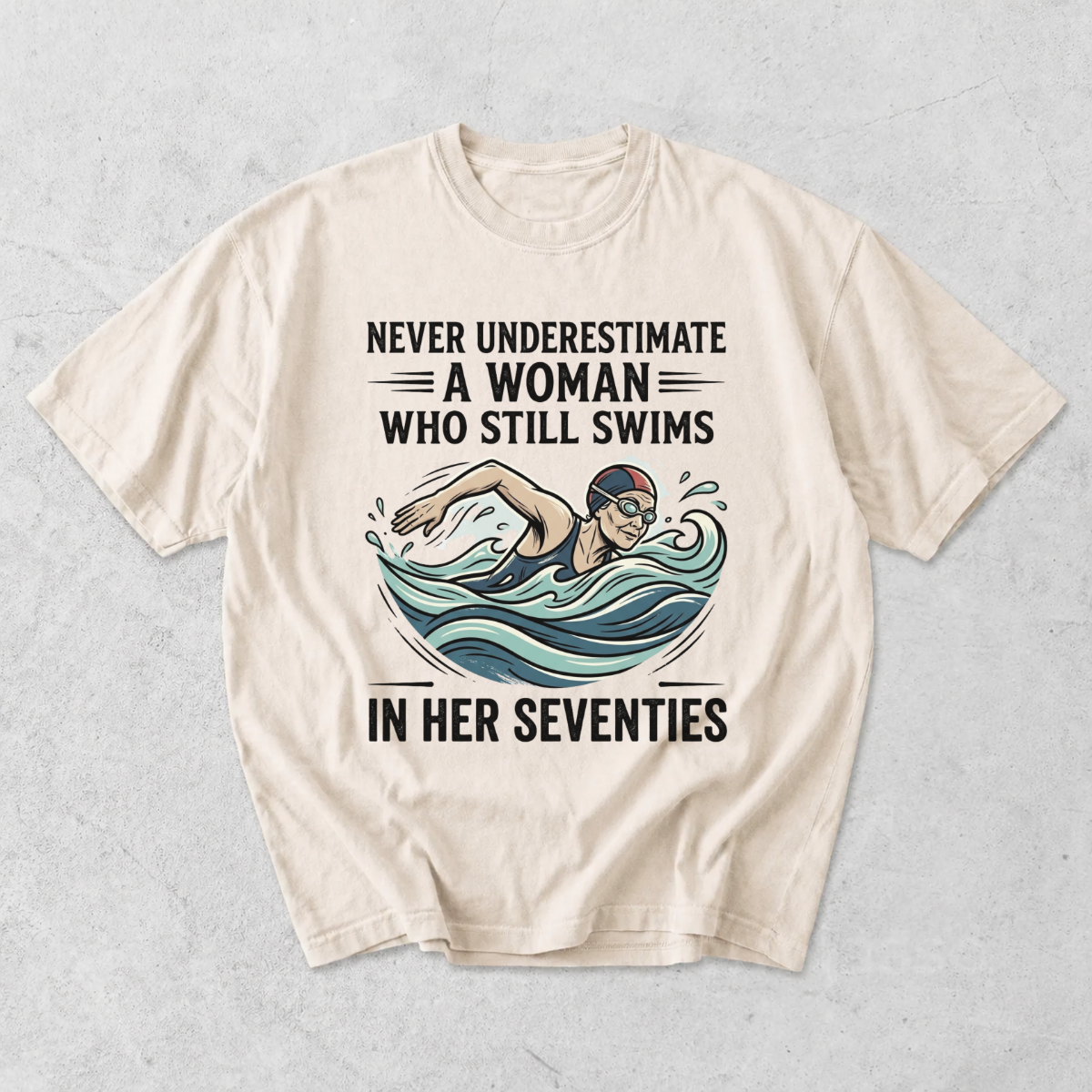 Never Underestimate a Woman Who Still Swims T-Shirt