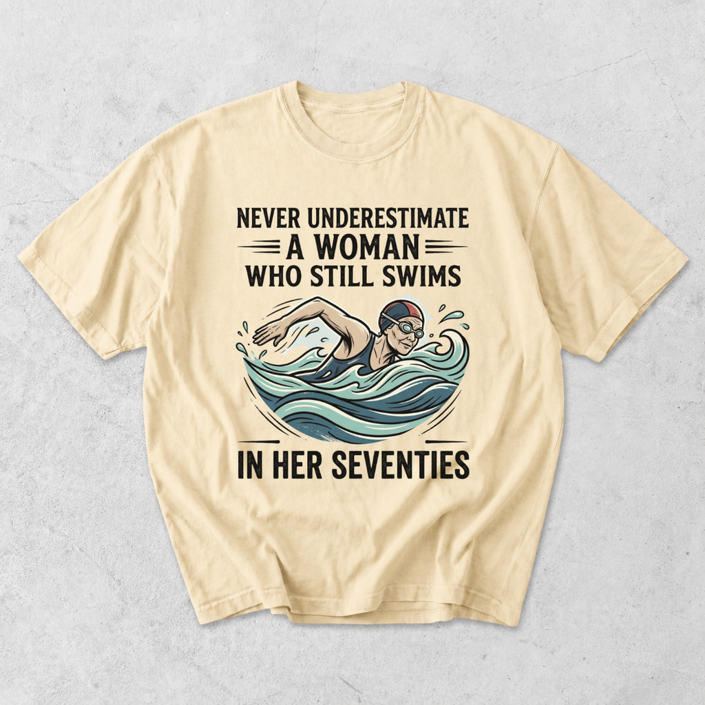 Never Underestimate a Woman Who Still Swims T-Shirt