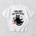 I Dig Dirt And Avoid People T-Shirt