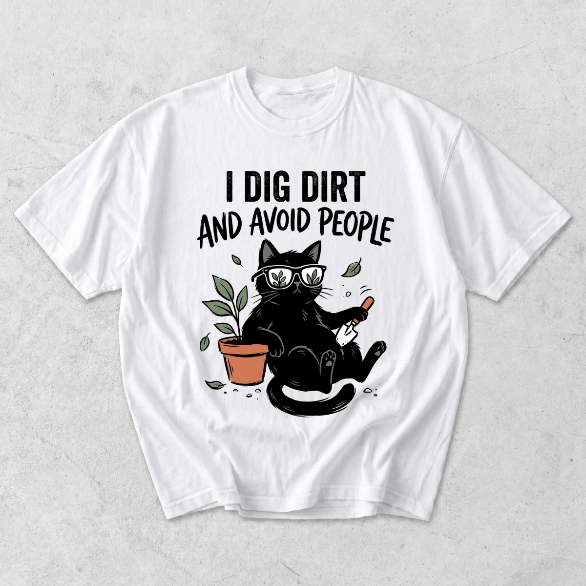 I Dig Dirt And Avoid People T-Shirt