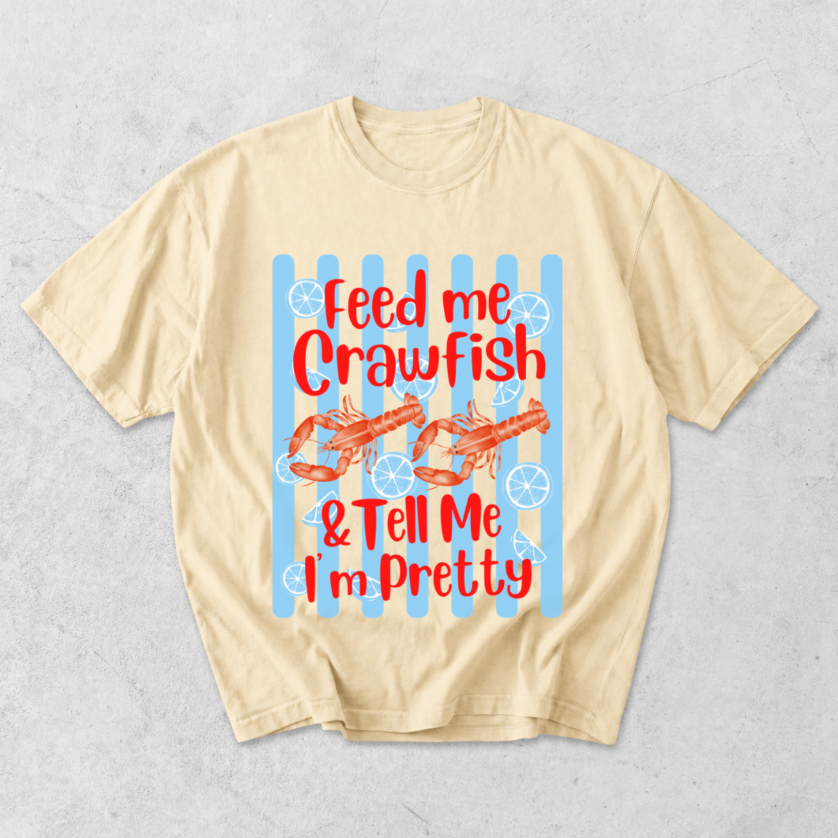 Feed Me Crawfish and Tell Me I'm Pretty T-Shirt