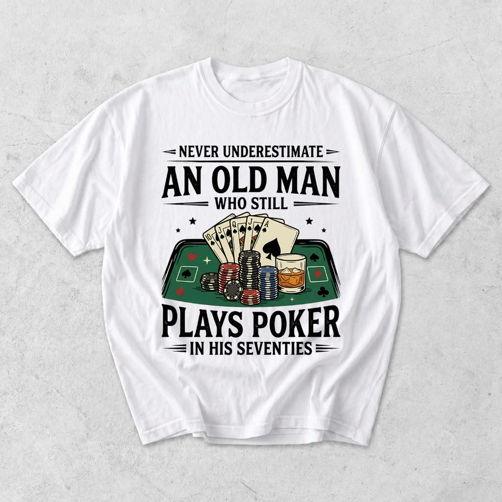 Never Underestimate An Old Man Who Plays Poker T-Shirt