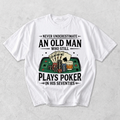 Never Underestimate An Old Man Who Plays Poker T-Shirt
