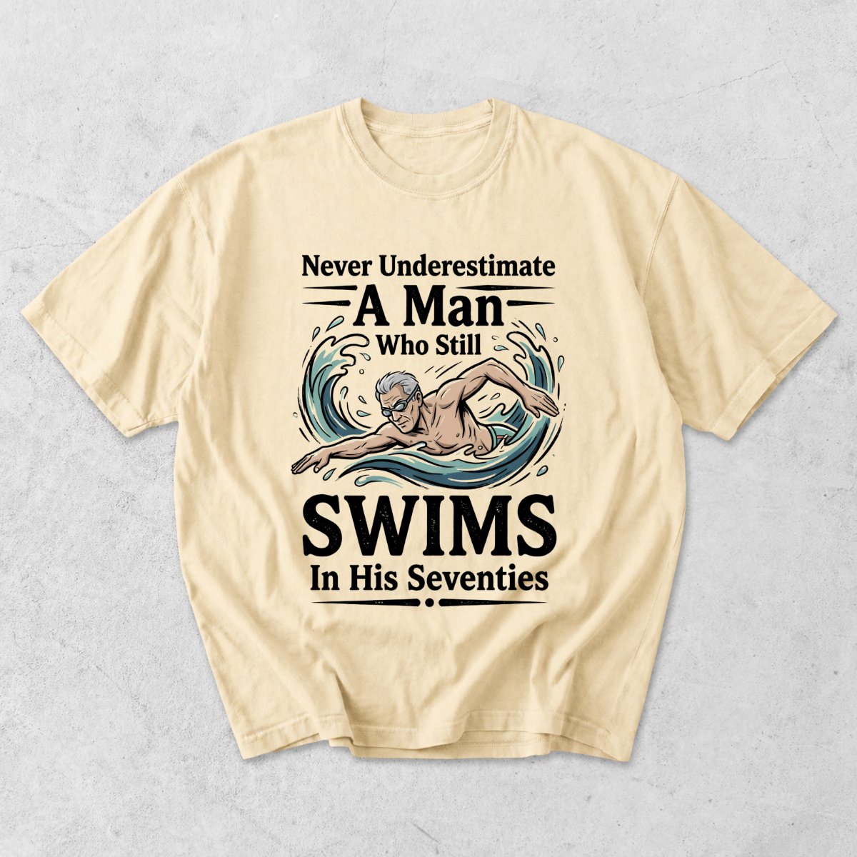 Never Underestimate A Man Who Still Swims In His Seventies T-Shirt