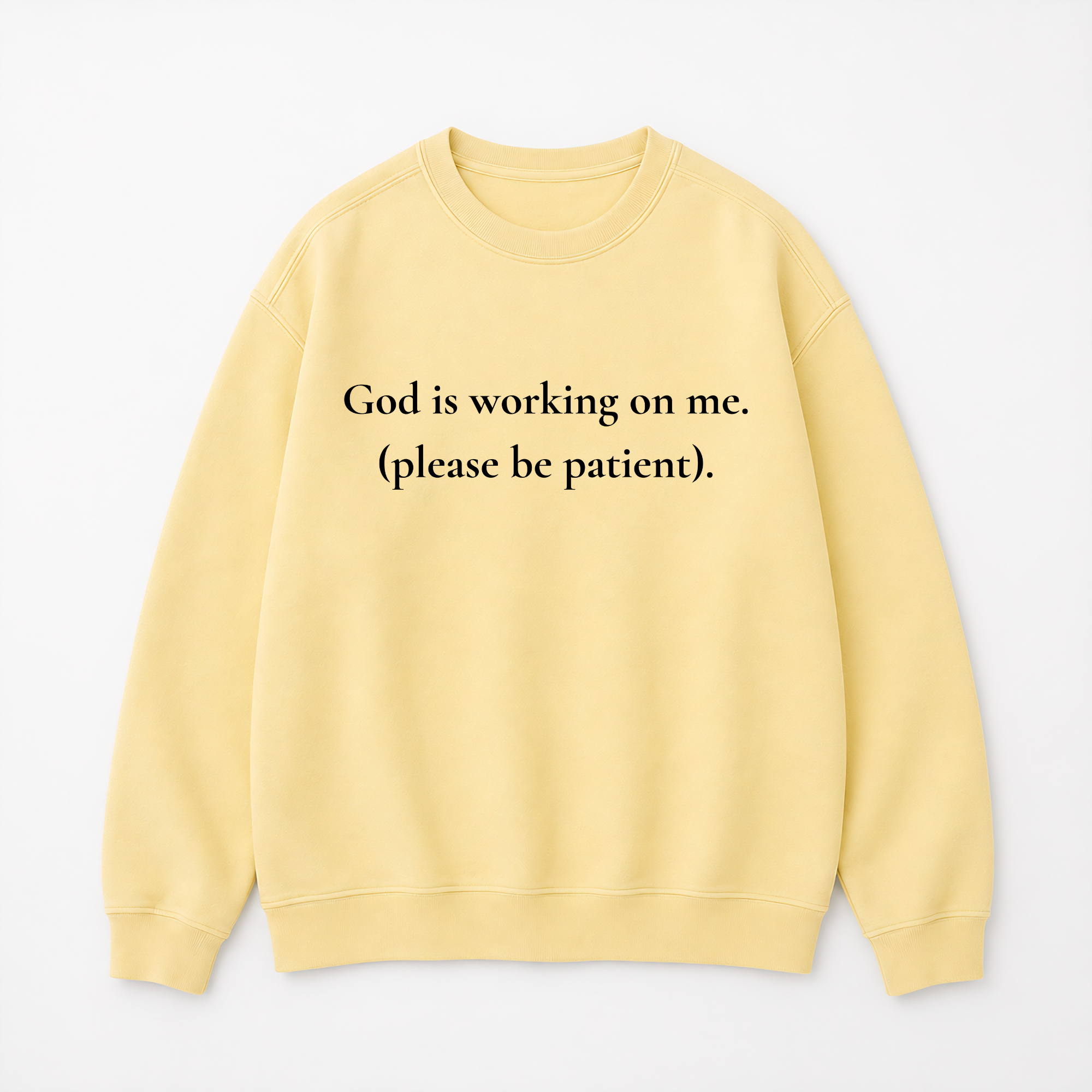 God Is Working On Me Please Be Patient Christian Sweatshirt