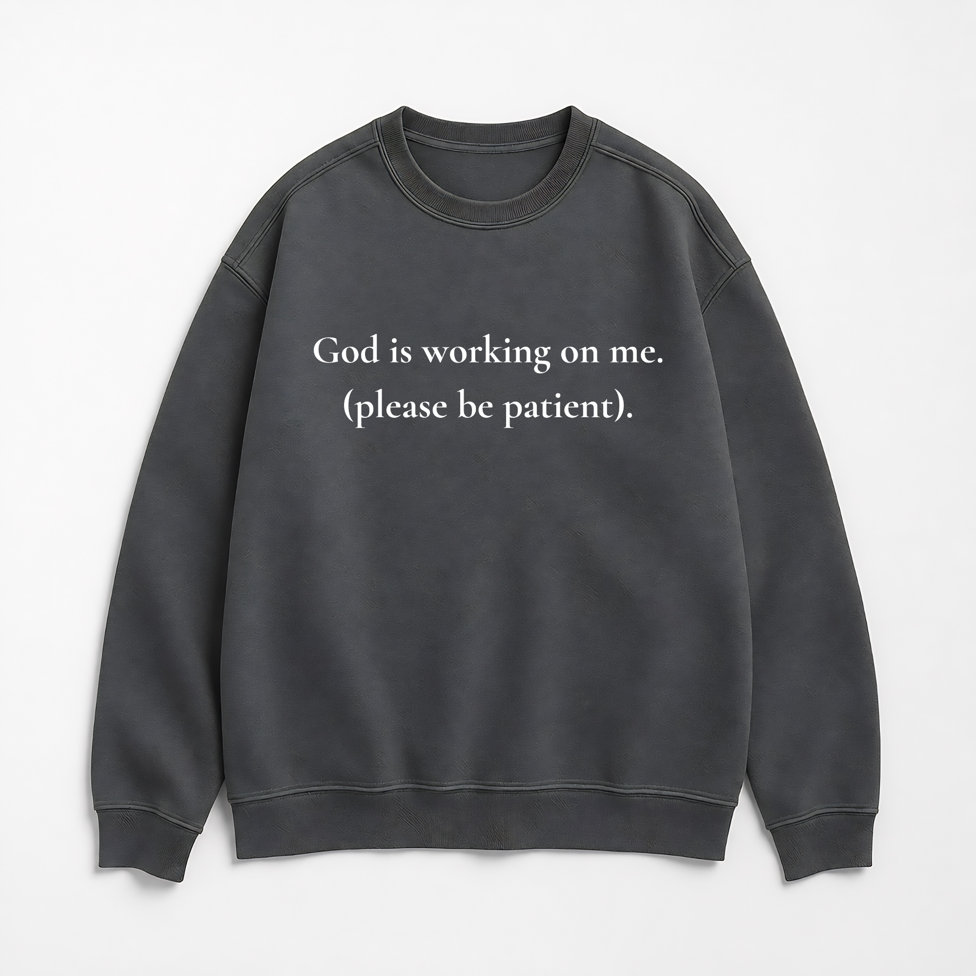 God Is Working On Me Please Be Patient Christian Sweatshirt