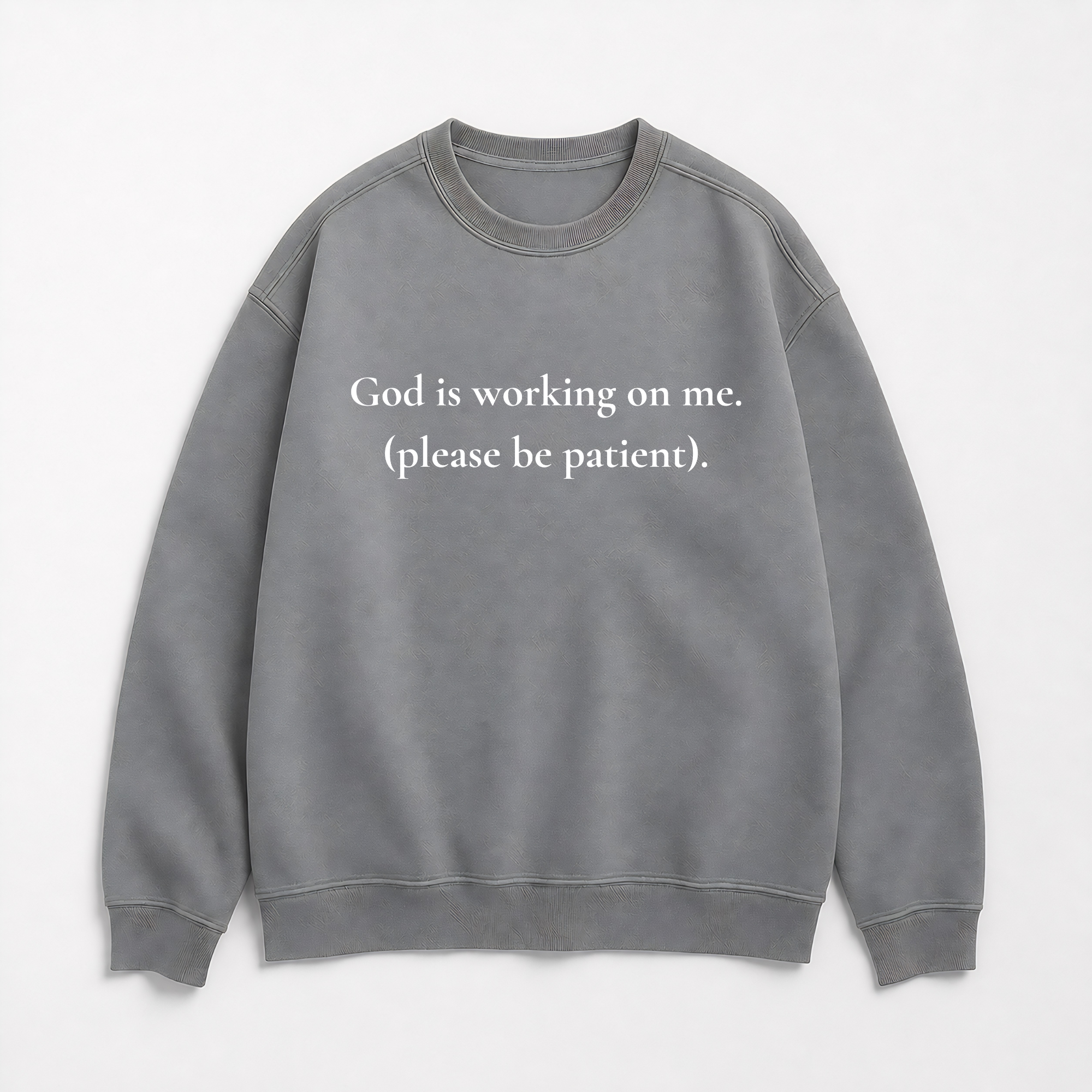God Is Working On Me Please Be Patient Christian Sweatshirt