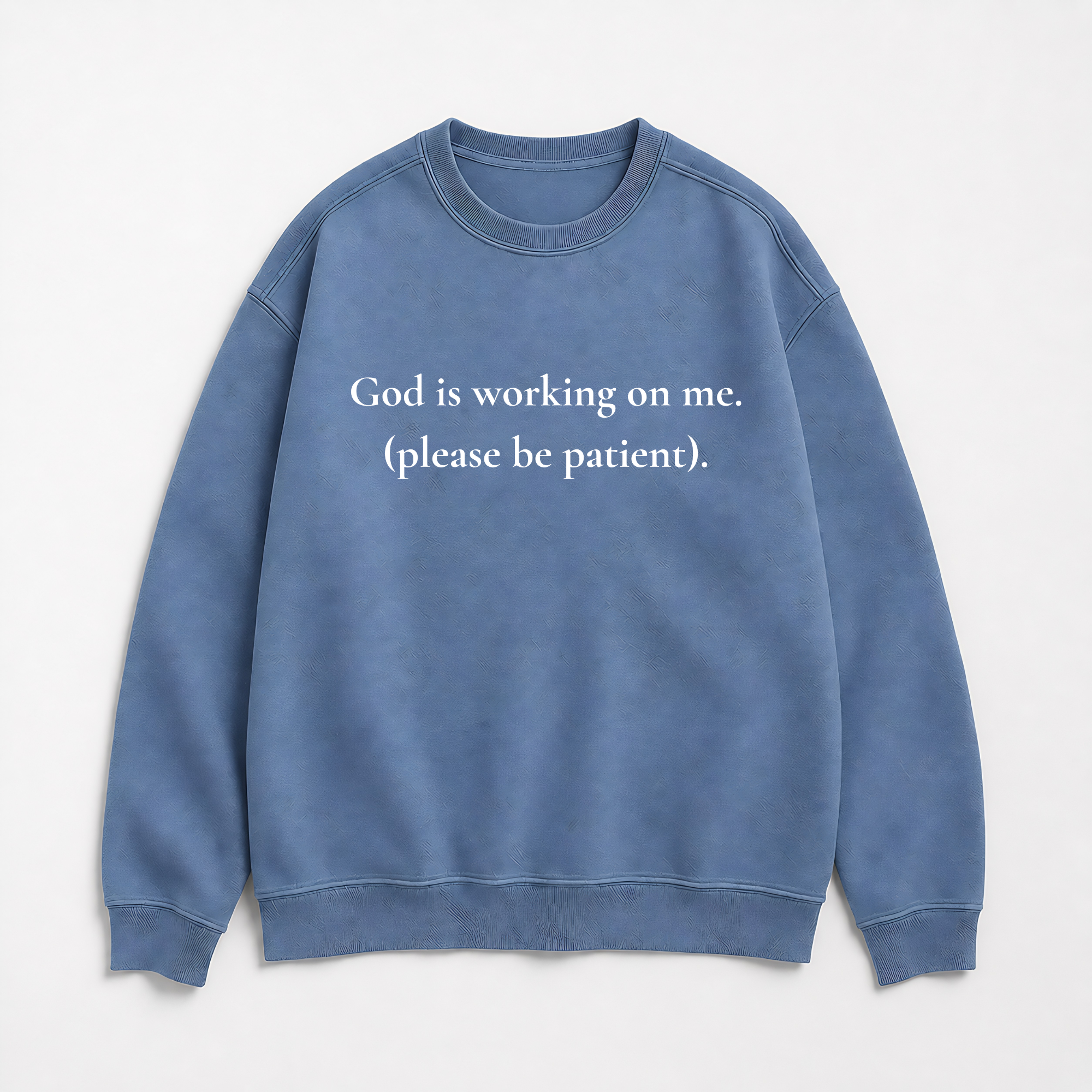 God Is Working On Me Please Be Patient Christian Sweatshirt