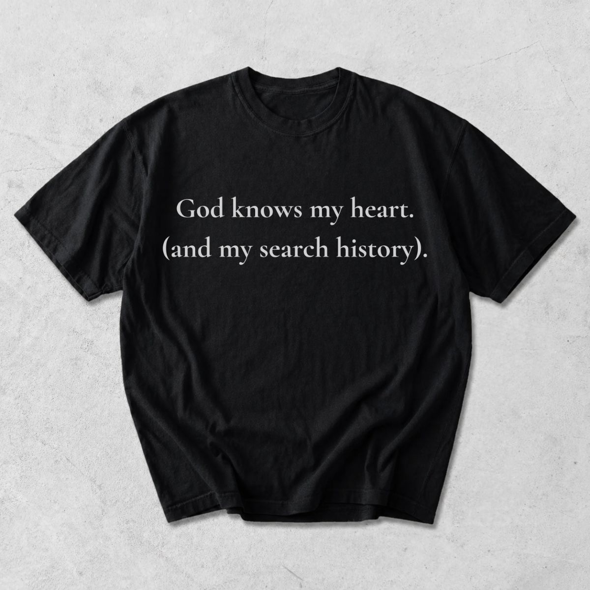 God Knows My Heart and My Search History Christian T-Shirt