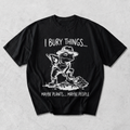 I Bury Things Maybe Plants Funny Frog Gardening T-Shirt