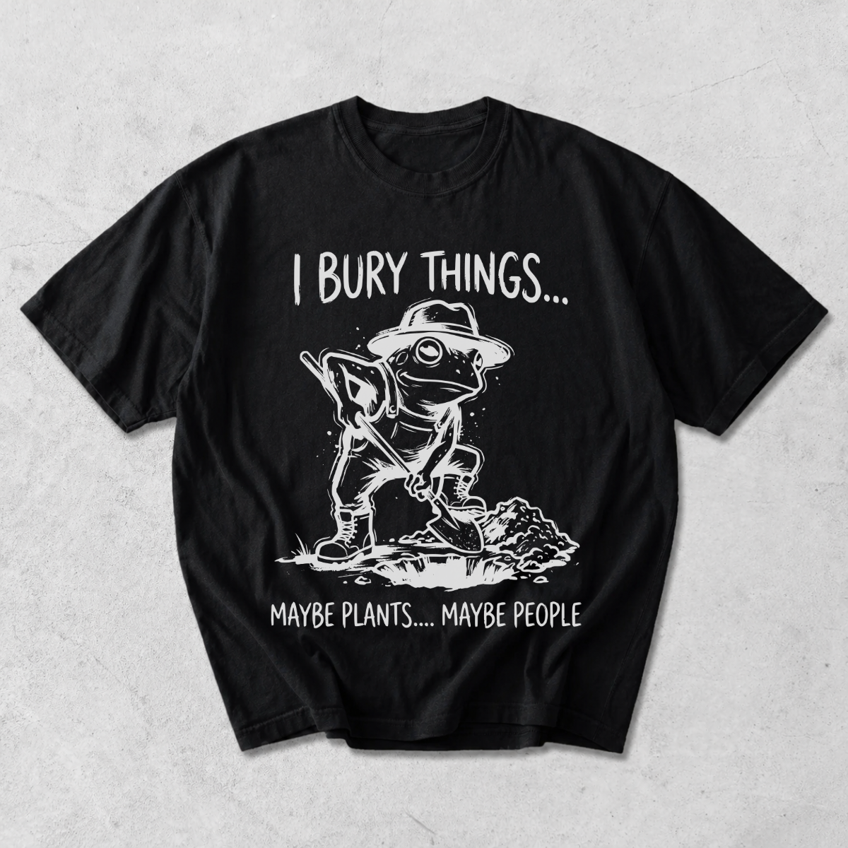 I Bury Things Maybe Plants Funny Frog Gardening T-Shirt