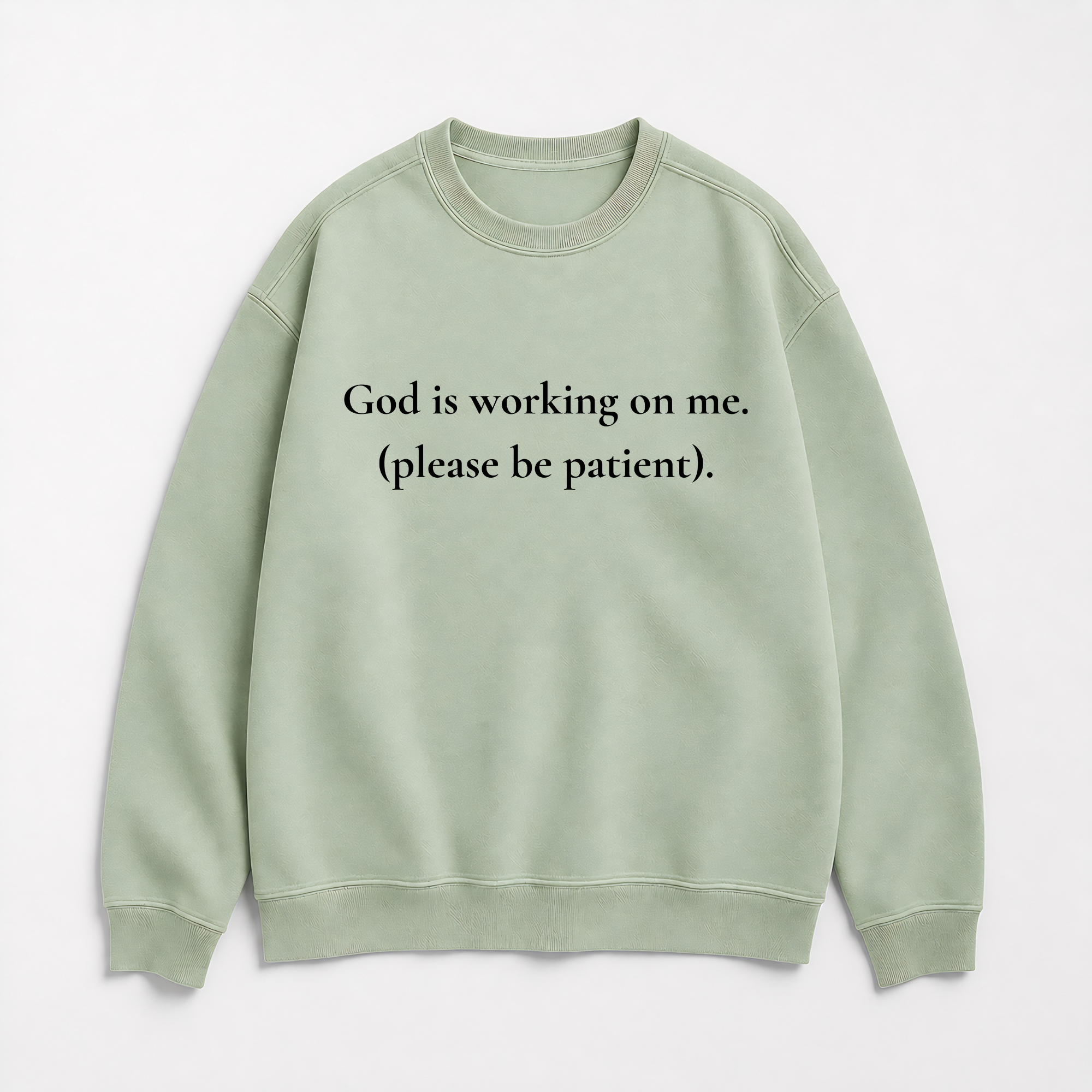God Is Working On Me Please Be Patient Christian Sweatshirt