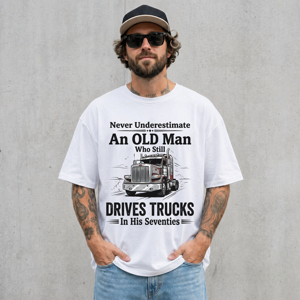 Old Man Who Still Drives Trucks T-Shirt