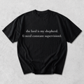 The Lord Is My Shepherd I Need Constant Supervision T-Shirt