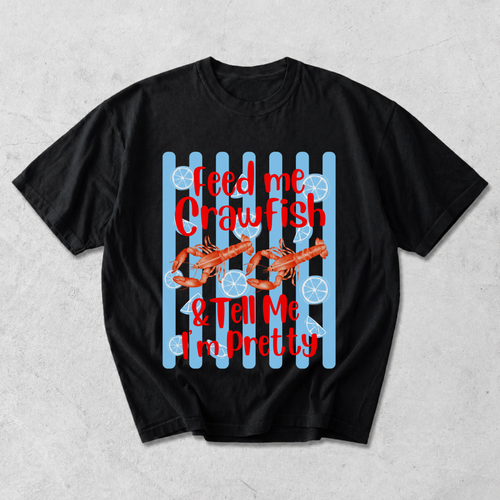 Feed Me Crawfish and Tell Me I'm Pretty T-Shirt