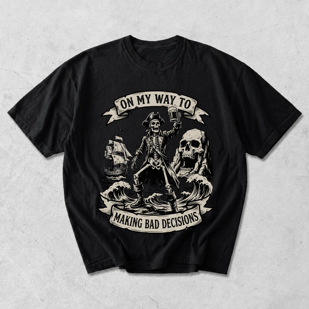 On My Way to Making Bad Decisions Pirate T-Shirt